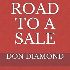 THE ROAD TO A SALE: Selling in todays market (101)
